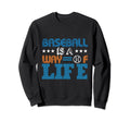 Baseball Is Way Life Baseball Player Sweatshirt - Custom Art Print Unisex - T-Shirt, Sweatshirt, Hoodie