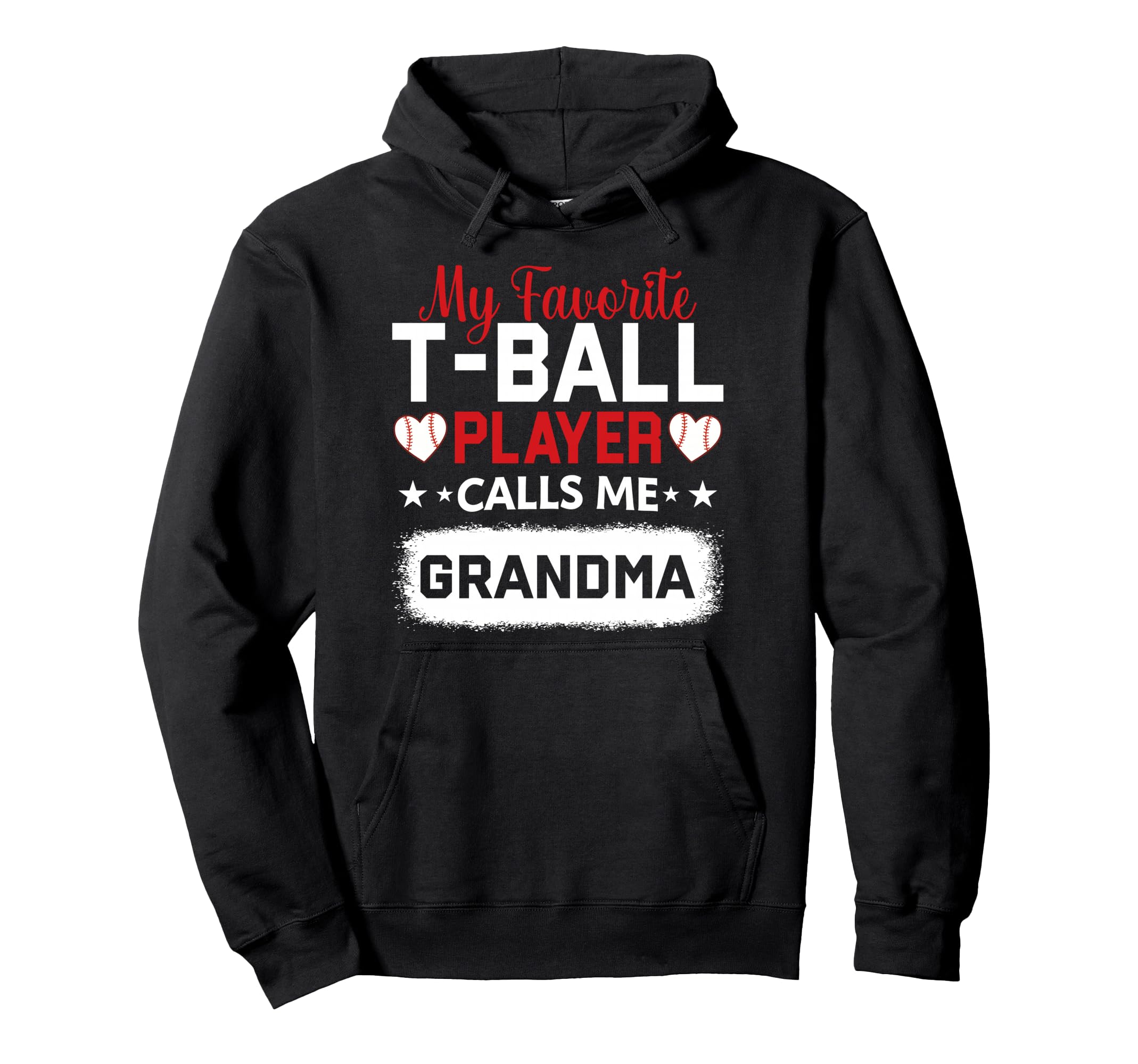 My Favorite T Ball Player Calls Me Hoodie - Graphic Print for Adults - T-Shirt, Sweatshirt, Hoodie