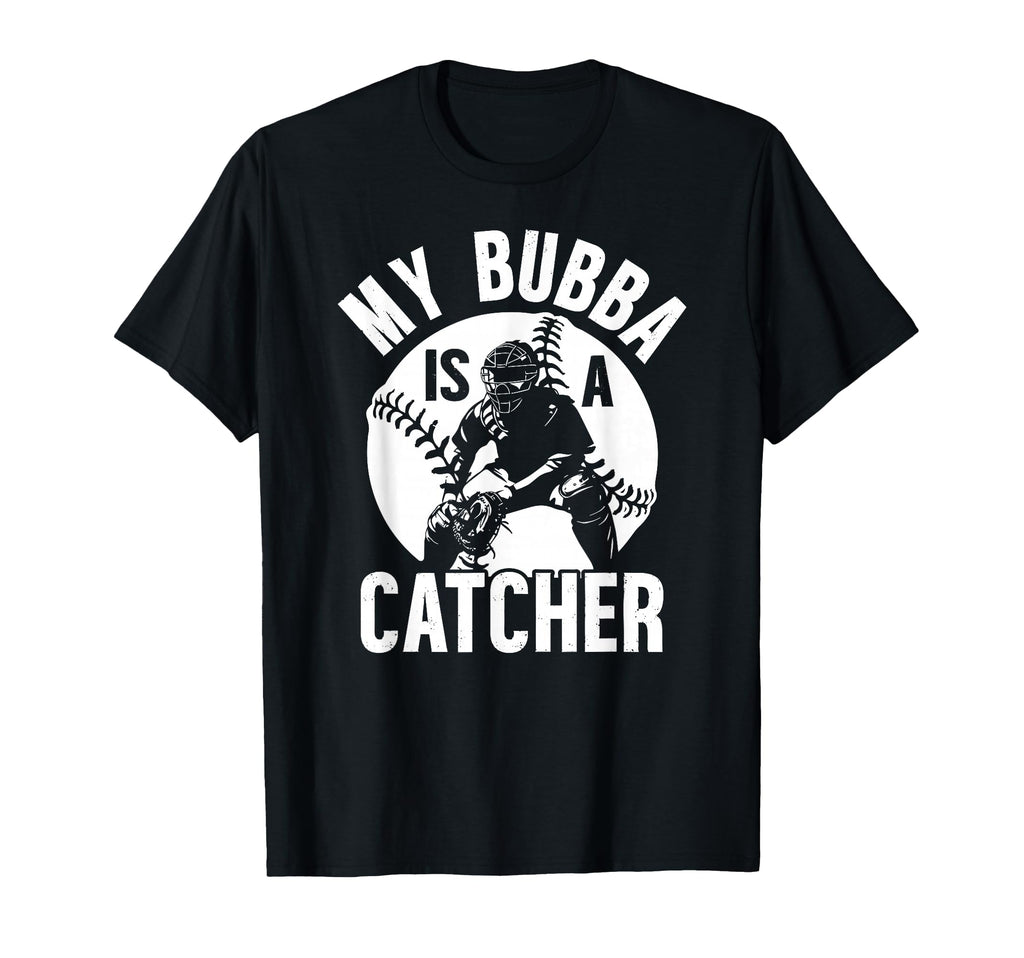 My Bubba Is Baseball Catcher Brother T-Shirt - Graphic Print Unisex - T-Shirt, Sweatshirt, Hoodie