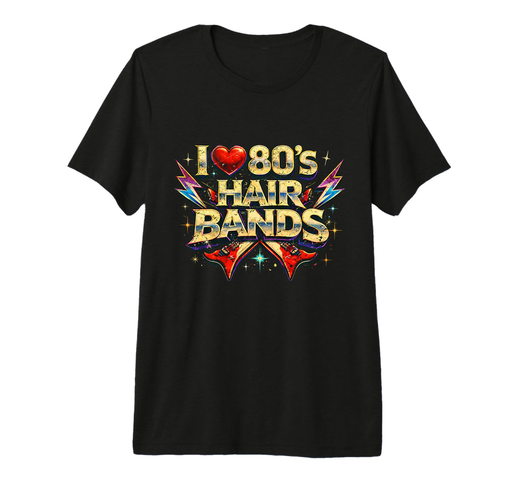 I Love 80S Hair Bands Distressed 80S T-Shirt - Graphic Print for Adults - T-Shirt, Sweatshirt, Hoodie