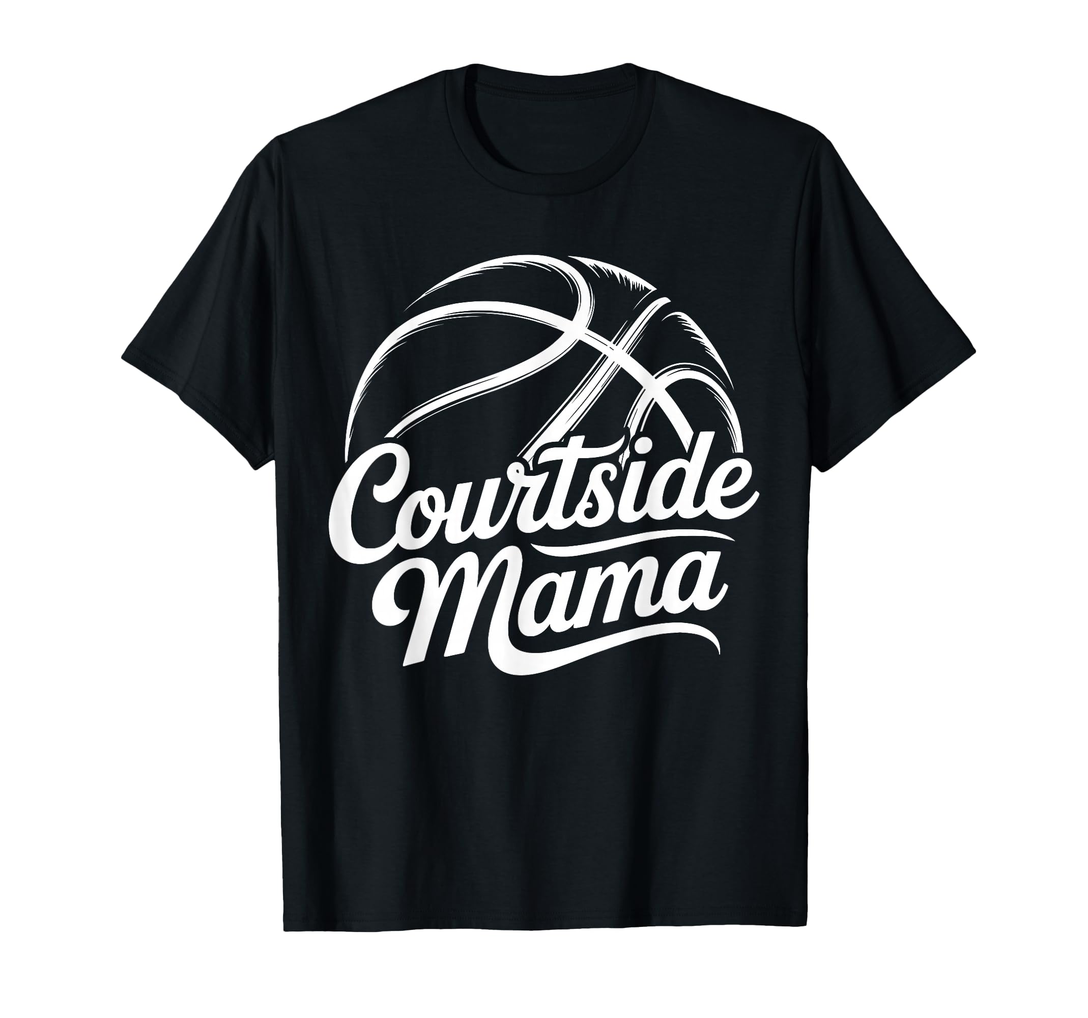 Courtside Mama Basketball Mom Game T-Shirt - Fun Novelty Design for Adults - T-Shirt, Sweatshirt, Hoodie