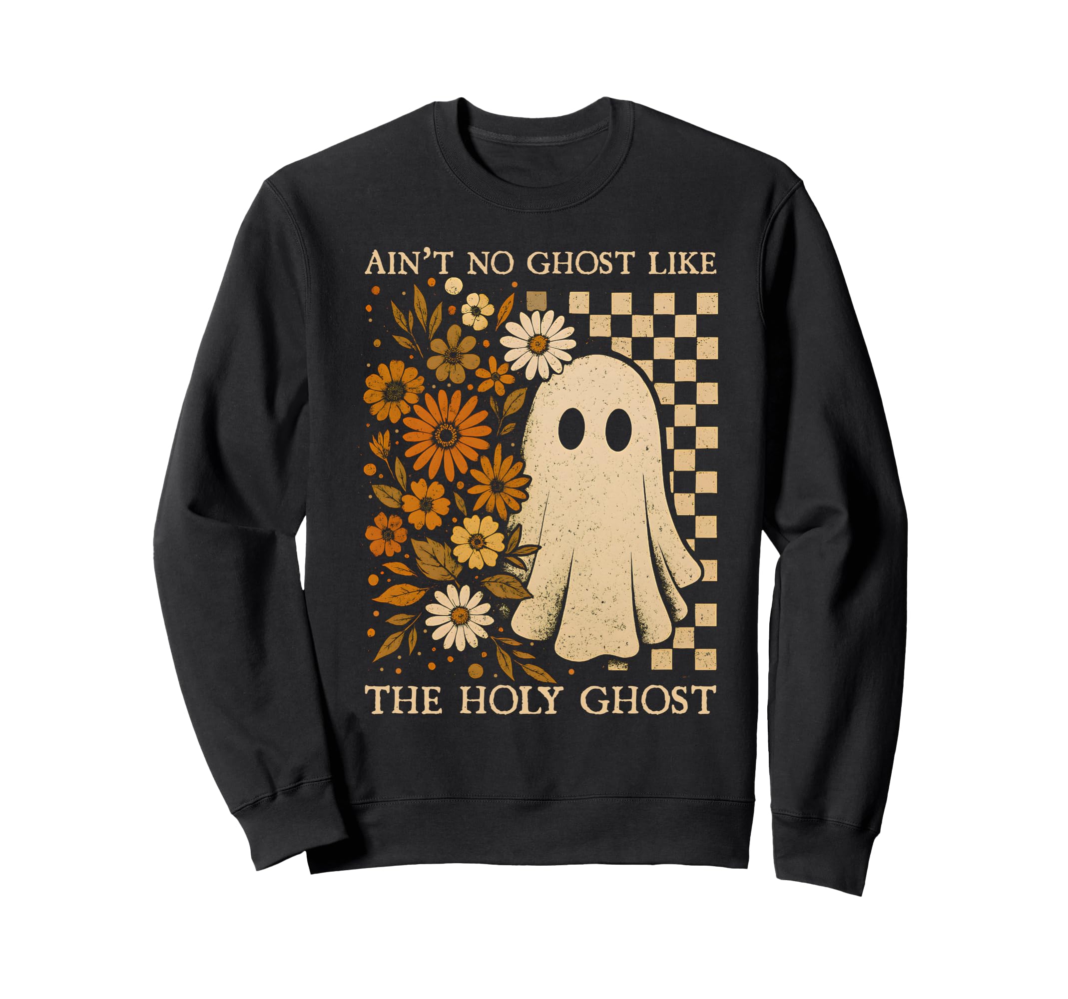 Boho Aint No Ghost Like Holy Ghost Sweatshirt - Trendy Graphic Unisex - T-Shirt, Sweatshirt, Hoodie