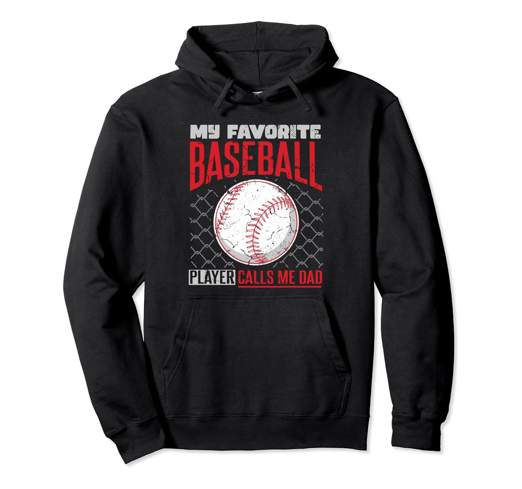 Baseball Dad My Favorite Baseball Player Hoodie - Novelty Apparel Unisex - T-Shirt, Sweatshirt, Hoodie