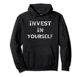 Invest Your Self Motivation Distressed Hoodie - Novelty Apparel for Adults - T-Shirt, Sweatshirt, Hoodie