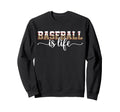 Baseball Is Life Sweatshirt - Custom Art Print for Adults - T-Shirt, Sweatshirt, Hoodie
