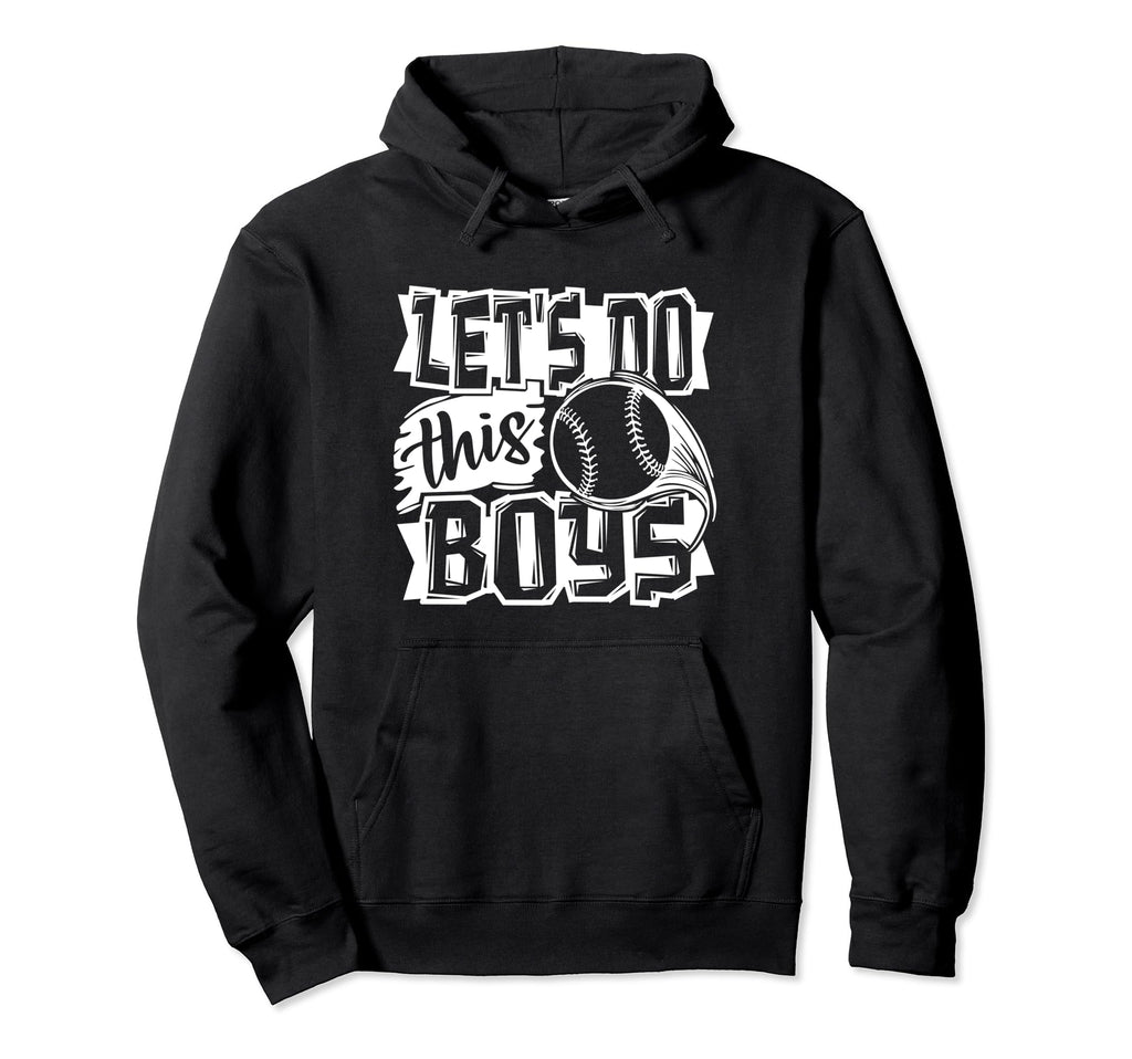 Lets Do This Baseball Gift Baseball Mom Hoodie - Streetwear Style Men Women - T-Shirt, Sweatshirt, Hoodie