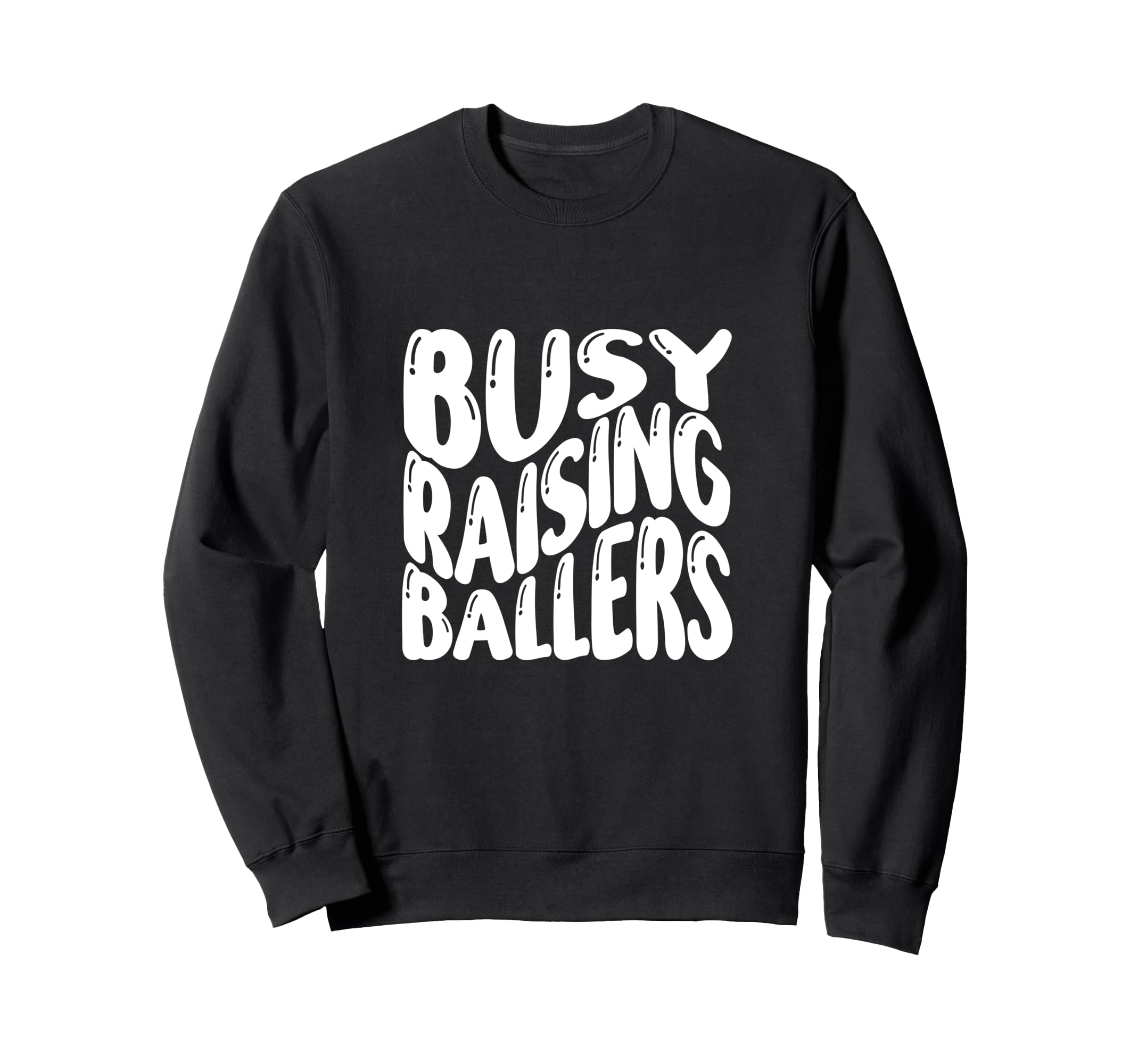 Busy Raising Ballers Funny Basketball Sweatshirt - Custom Art Print Unisex - T-Shirt, Sweatshirt, Hoodie