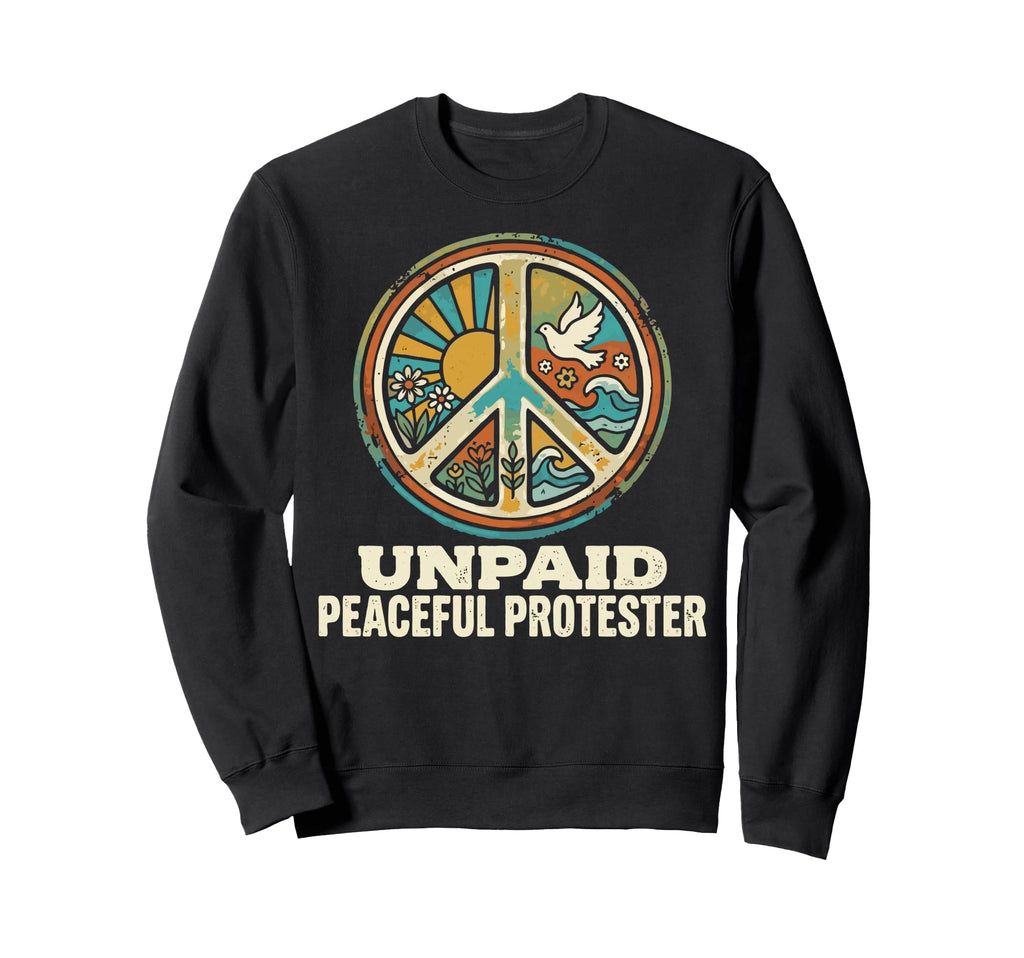 Unpaid Peaceful Protester Groovy Sweatshirt - Trendy Graphic for Adults - T-Shirt, Sweatshirt, Hoodie