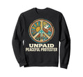 Unpaid Peaceful Protester Groovy Sweatshirt - Trendy Graphic for Adults - T-Shirt, Sweatshirt, Hoodie