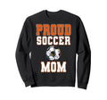 Proud Soccer Mom Game Day Sports Sweatshirt - Novelty Apparel for Adults - T-Shirt, Sweatshirt, Hoodie