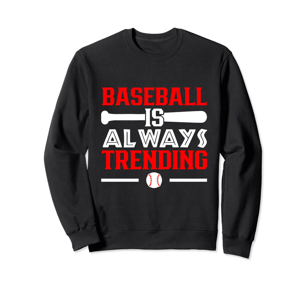 Baseball Is Always Trending Sweatshirt - Minimalist Print Men Women - T-Shirt, Sweatshirt, Hoodie