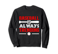 Baseball Is Always Trending Sweatshirt - Minimalist Print Men Women - T-Shirt, Sweatshirt, Hoodie