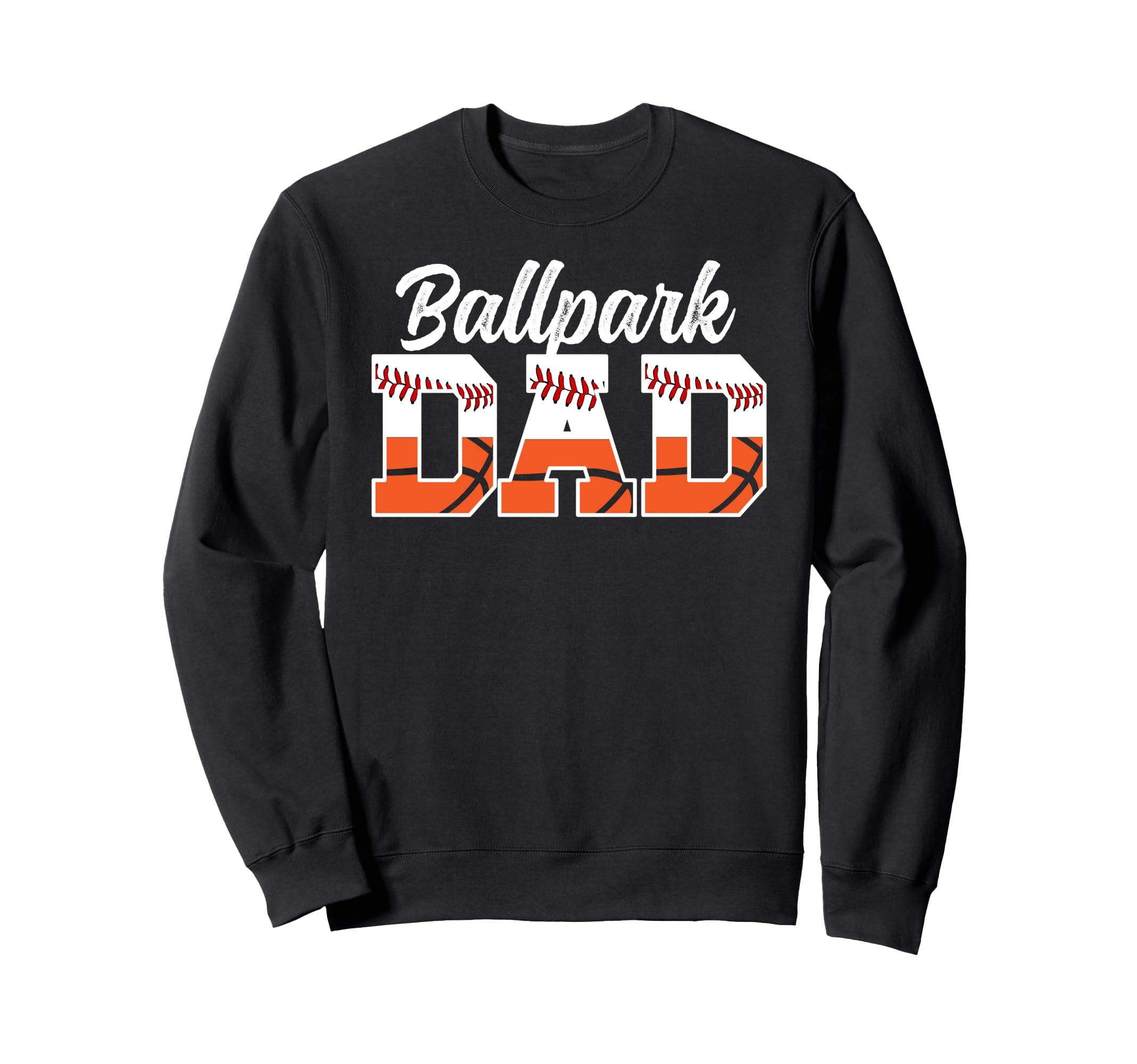 Ballpark Dad Baseball Basketball Dad Sweatshirt - Streetwear Style Unisex - T-Shirt, Sweatshirt, Hoodie