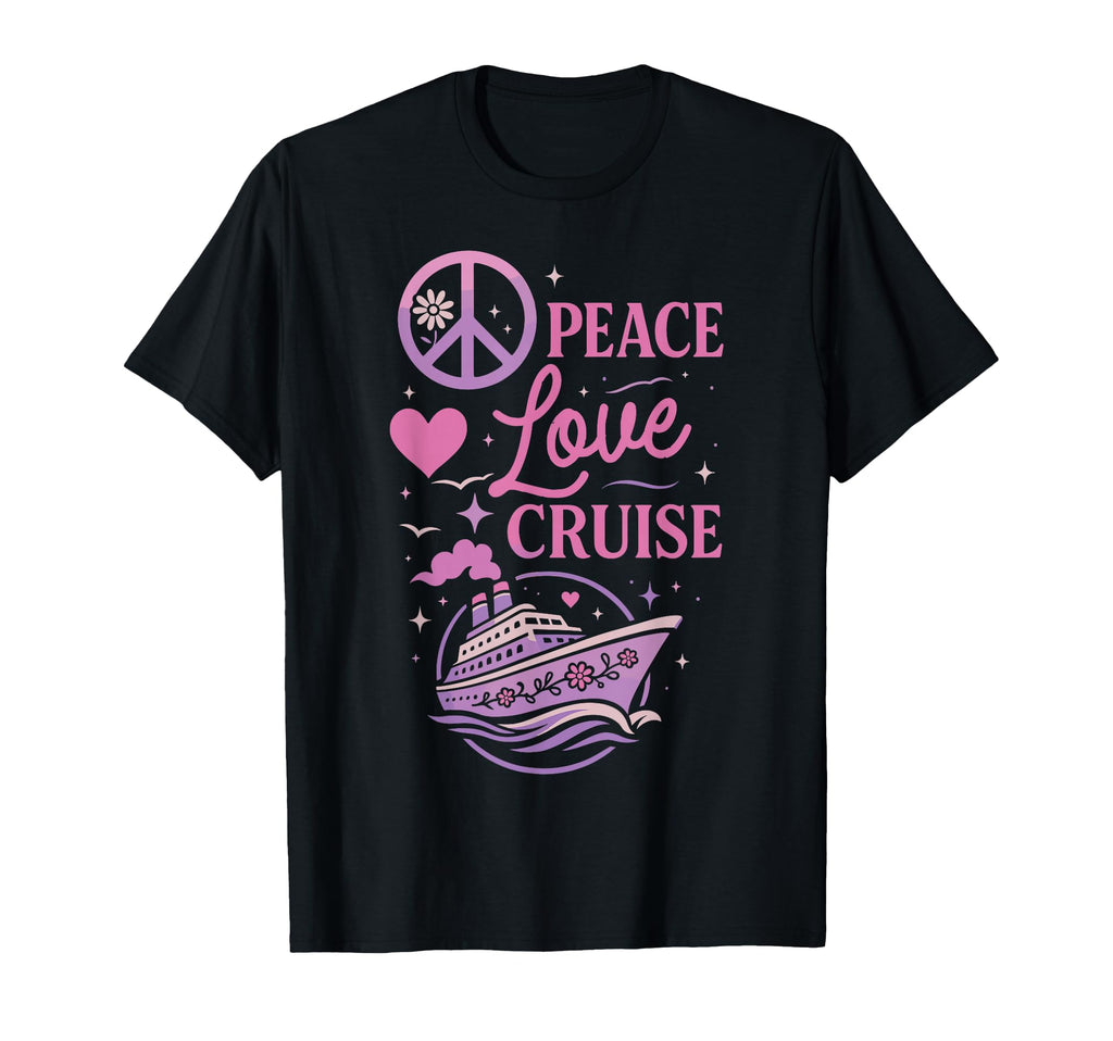 Cruise Ship Vacation Peace Love Cruise T-Shirt - Novelty Apparel Men Women - T-Shirt, Sweatshirt, Hoodie
