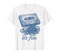 Its Fine Cassette Tape 70S 80S 90S T-Shirt - Fun Novelty Design for Adults - T-Shirt, Sweatshirt, Hoodie