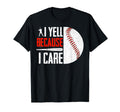 Funny Baseball Fan I Yell Because I T-Shirt - Trendy Graphic for Adults - T-Shirt, Sweatshirt, Hoodie