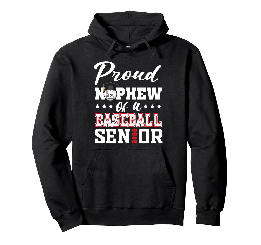 Proud Nephew Baseball Senior 2026 Hoodie - Novelty Apparel Unisex - T-Shirt, Sweatshirt, Hoodie