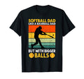 Softball Dad Like Baseball But Bigger T-Shirt - Streetwear Style Men Women - T-Shirt, Sweatshirt, Hoodie