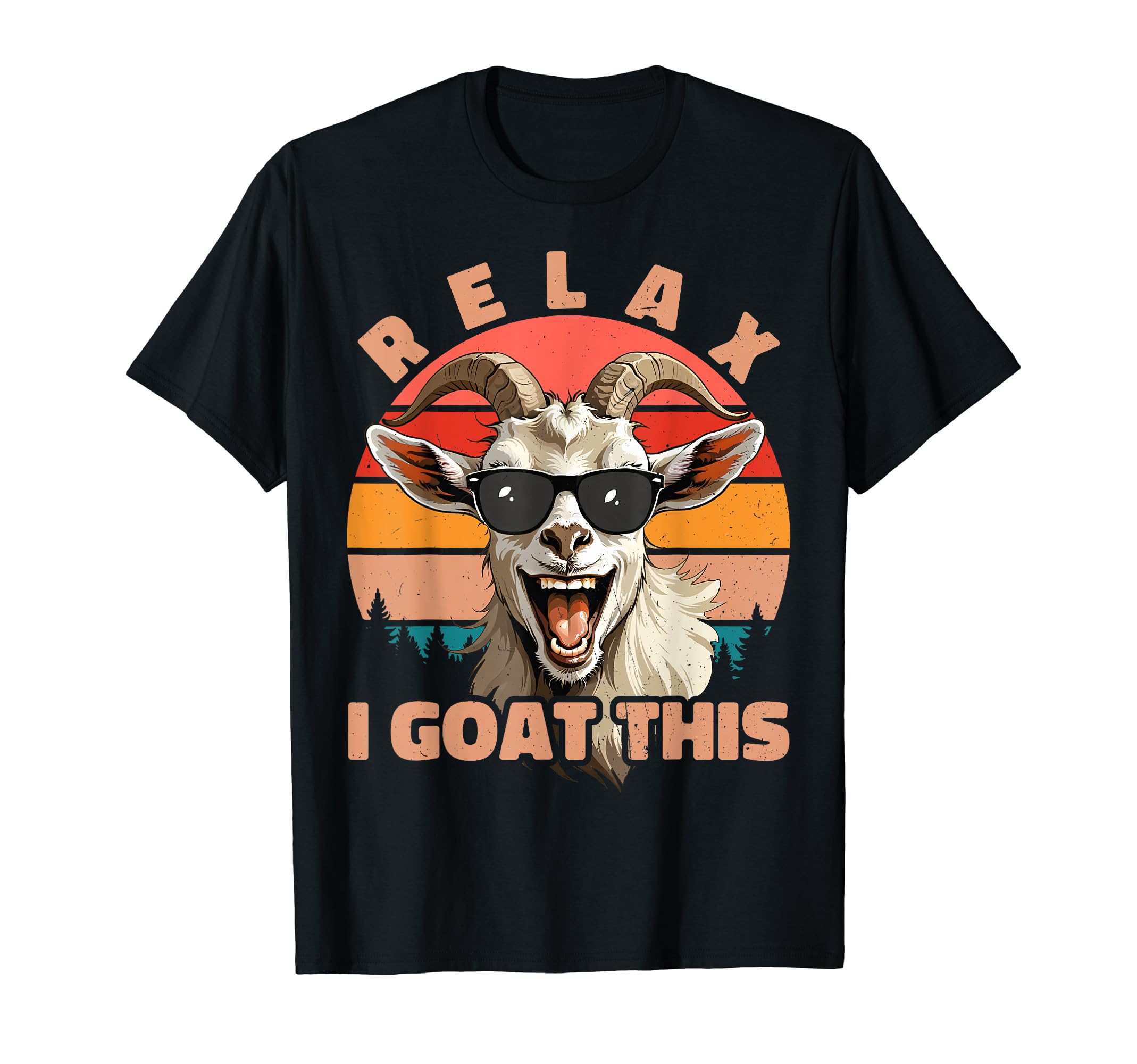 Relax I Goat This Funny Sunglasses T-Shirt - Casual Everyday Wear Unisex - T-Shirt, Sweatshirt, Hoodie