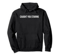 Caught You Staring Funny Y2K Hoodie - Fun Novelty Design for Adults - T-Shirt, Sweatshirt, Hoodie