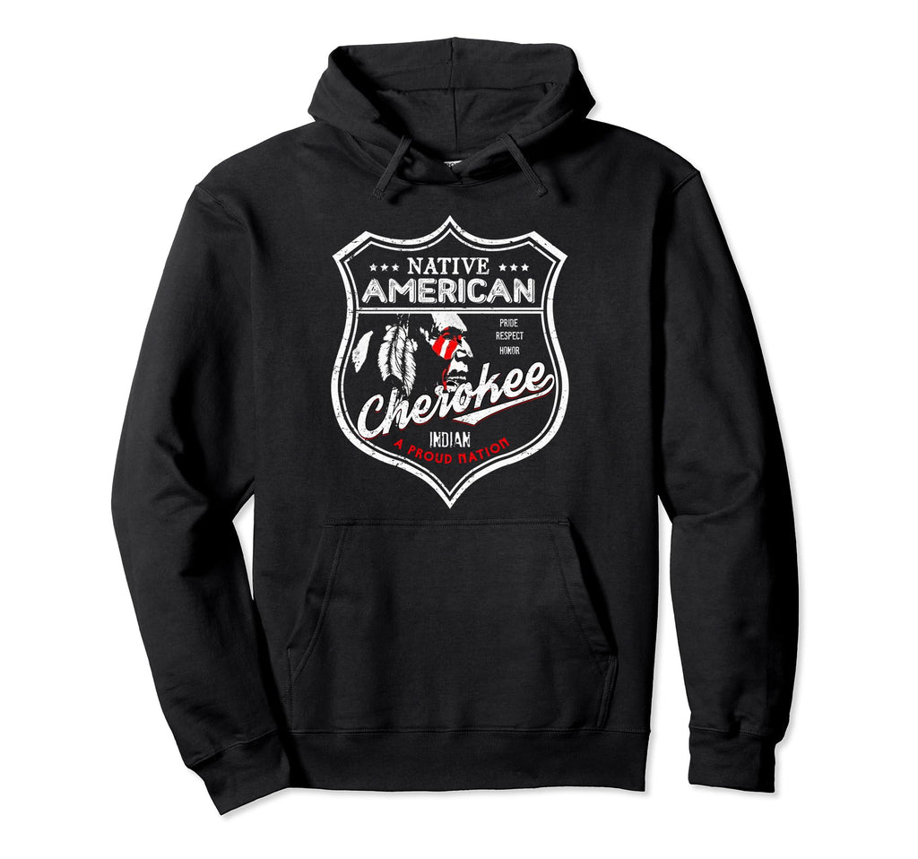 Native American Cherokee Pride Respect Hoodie - Novelty Apparel for Adults - T-Shirt, Sweatshirt, Hoodie
