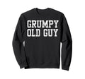 Grumpy Old Guy Funny Grandpa Old Sweatshirt - Novelty Apparel for Adults - T-Shirt, Sweatshirt, Hoodie