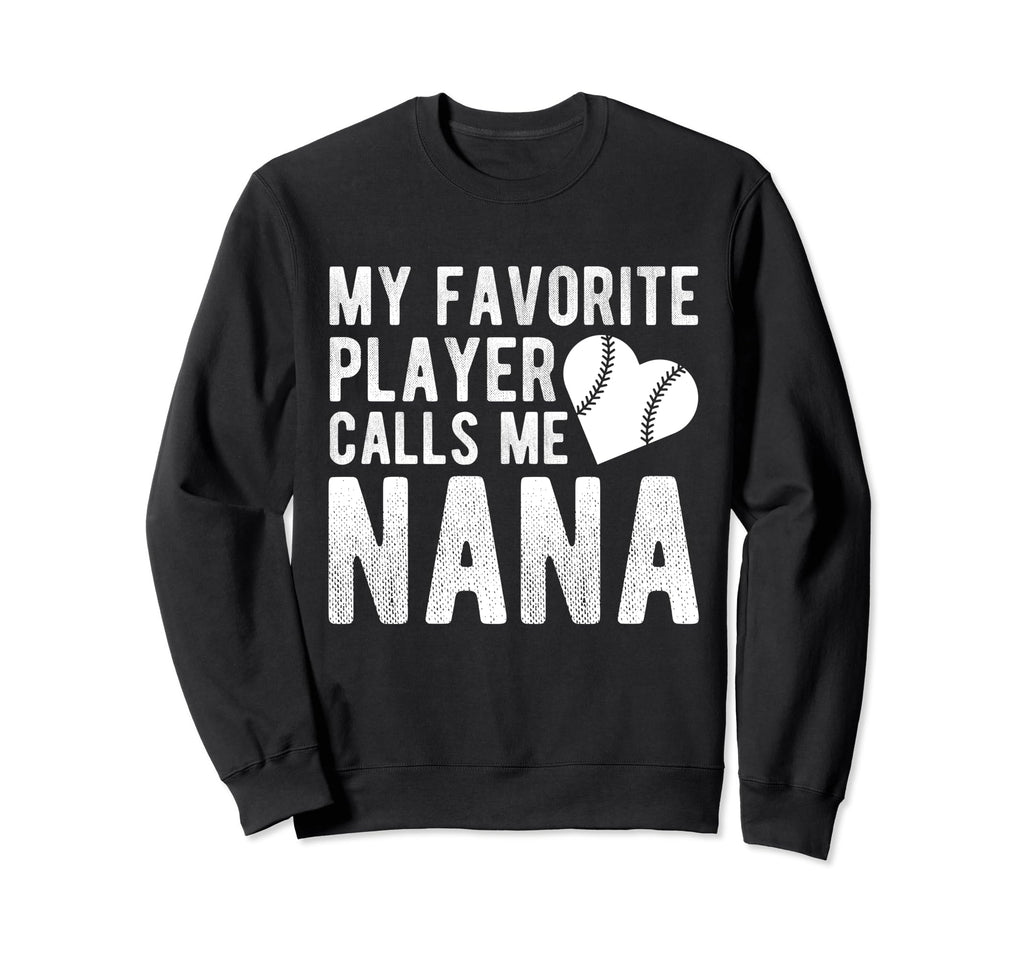 My Favorite Player Calls Me Nana Sweatshirt - Streetwear Style Men Women - T-Shirt, Sweatshirt, Hoodie