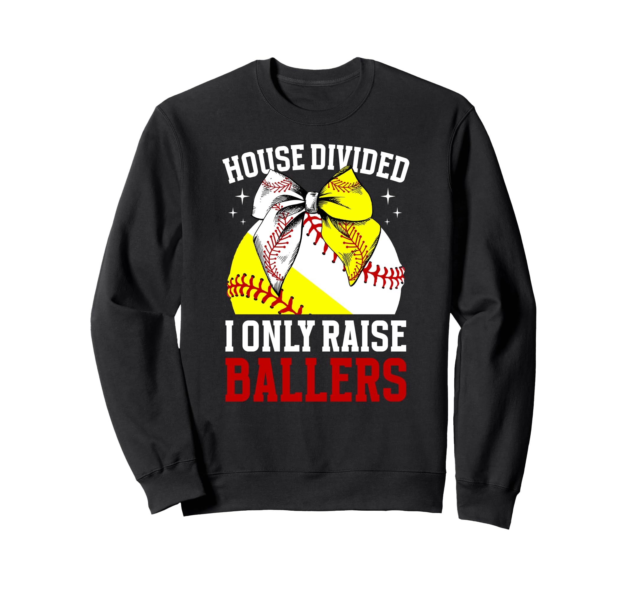 I Only Raise Ballers Softball Sweatshirt - Fun Novelty Design Unisex - T-Shirt, Sweatshirt, Hoodie