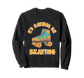 Rather Be Skating Roller Disco Sweatshirt - Custom Art Print Unisex - T-Shirt, Sweatshirt, Hoodie