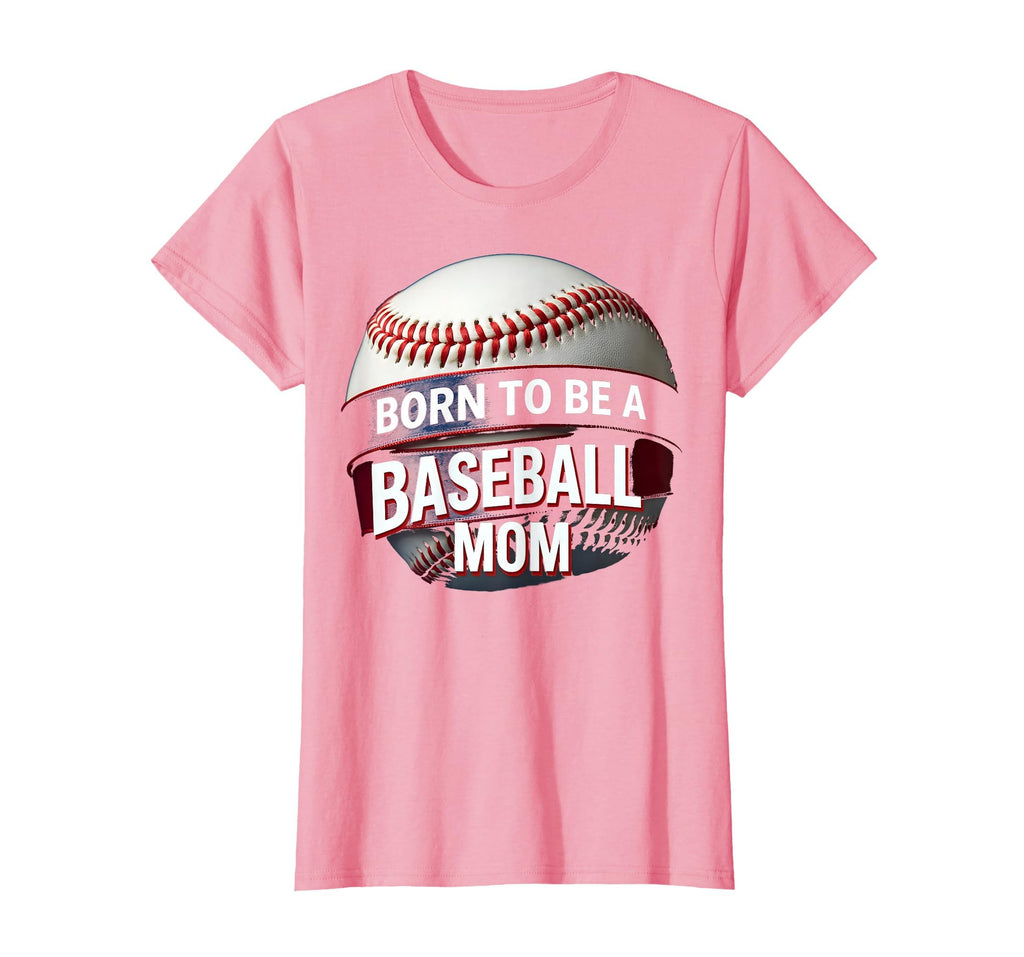 Born To Be Baseball Mom T-Shirt - Unique Graphic Unisex - T-Shirt, Sweatshirt, Hoodie