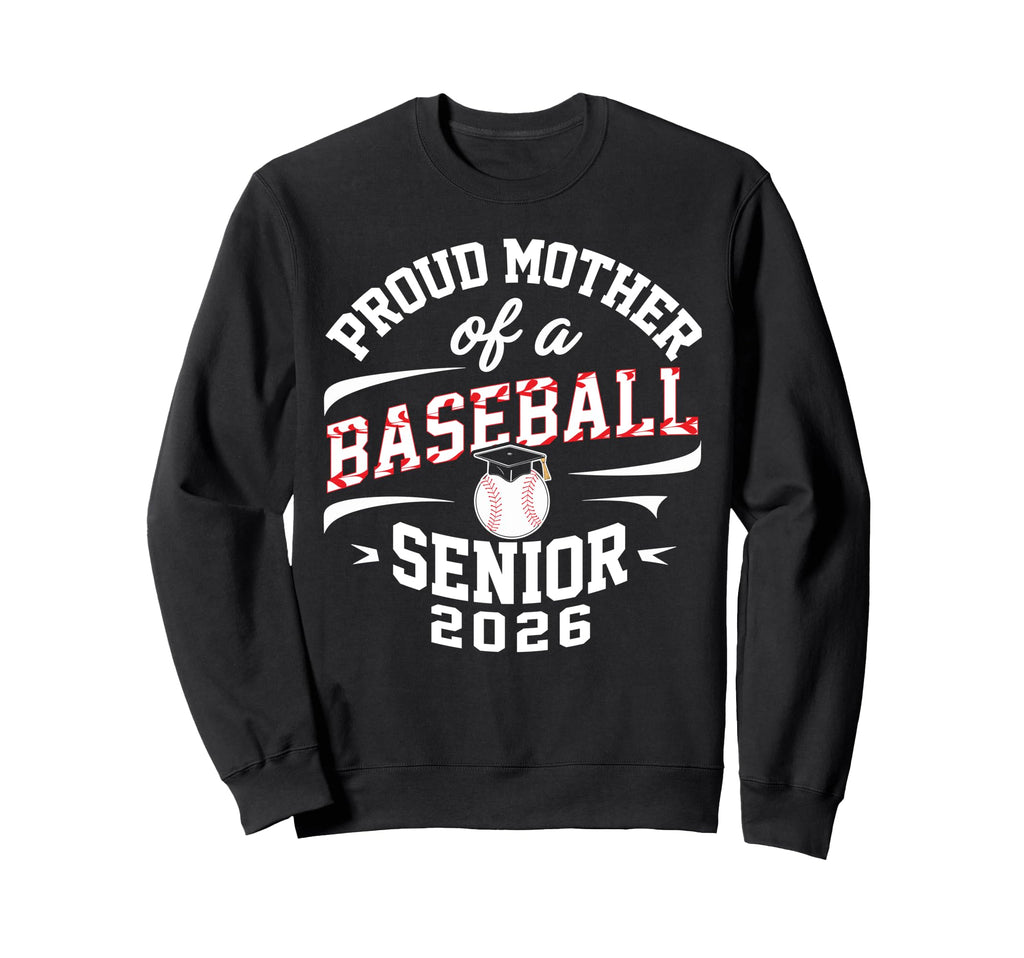 Proud Mother 2026 Baseball Sweatshirt - Casual Everyday Wear Men Women - T-Shirt, Sweatshirt, Hoodie