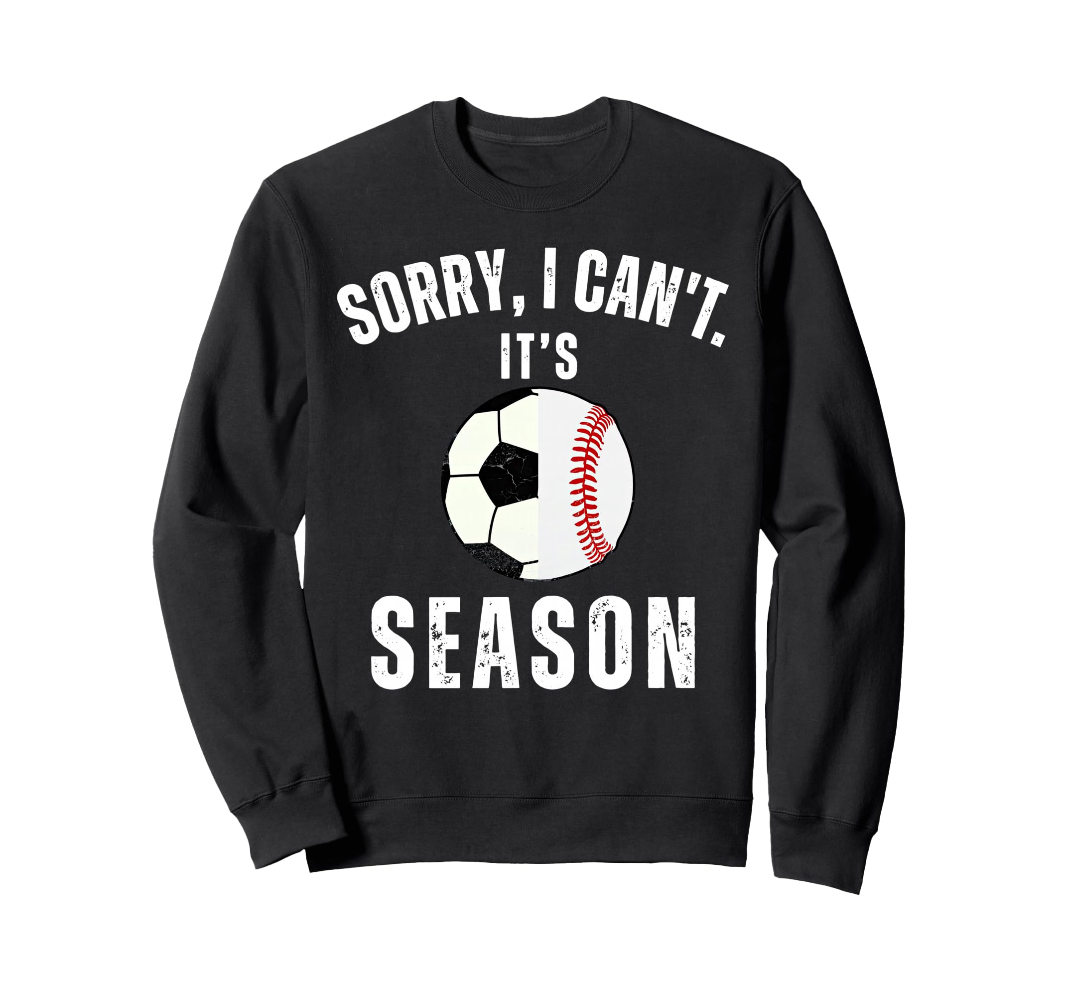 Sorry I Cant Its Soccer And Baseball Sweatshirt - Unique Graphic Men Women - T-Shirt, Sweatshirt, Hoodie