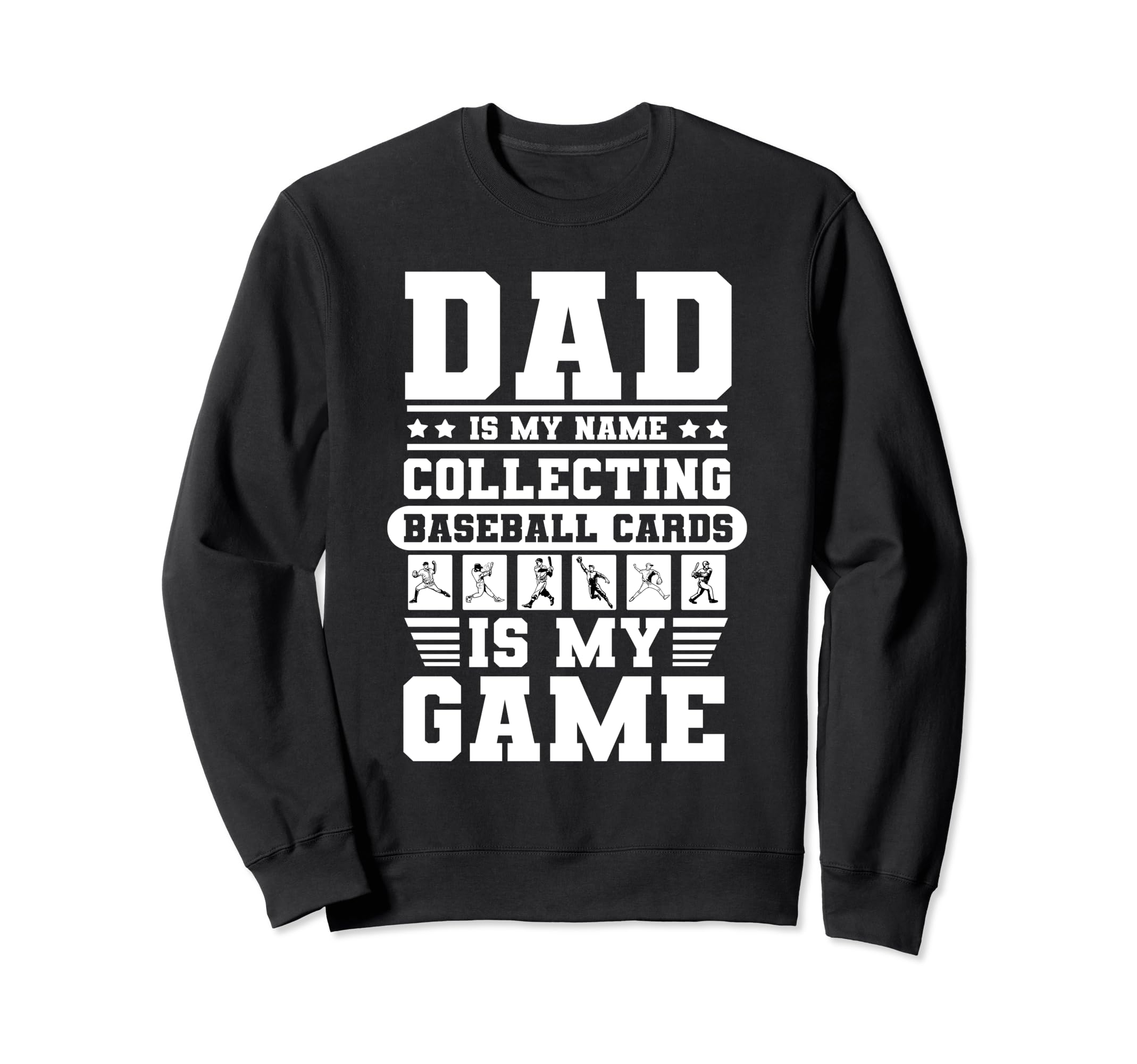 Funny Dad Is My Name Collecting Baseball Sweatshirt - Graphic Print Unisex - T-Shirt, Sweatshirt, Hoodie