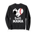 Ball Mama Funny Soccer Baseball Mama Sweatshirt - Streetwear Style Unisex - T-Shirt, Sweatshirt, Hoodie