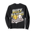 Busy Raising Ballers Softball And Sweatshirt - Custom Art Print Men Women - T-Shirt, Sweatshirt, Hoodie