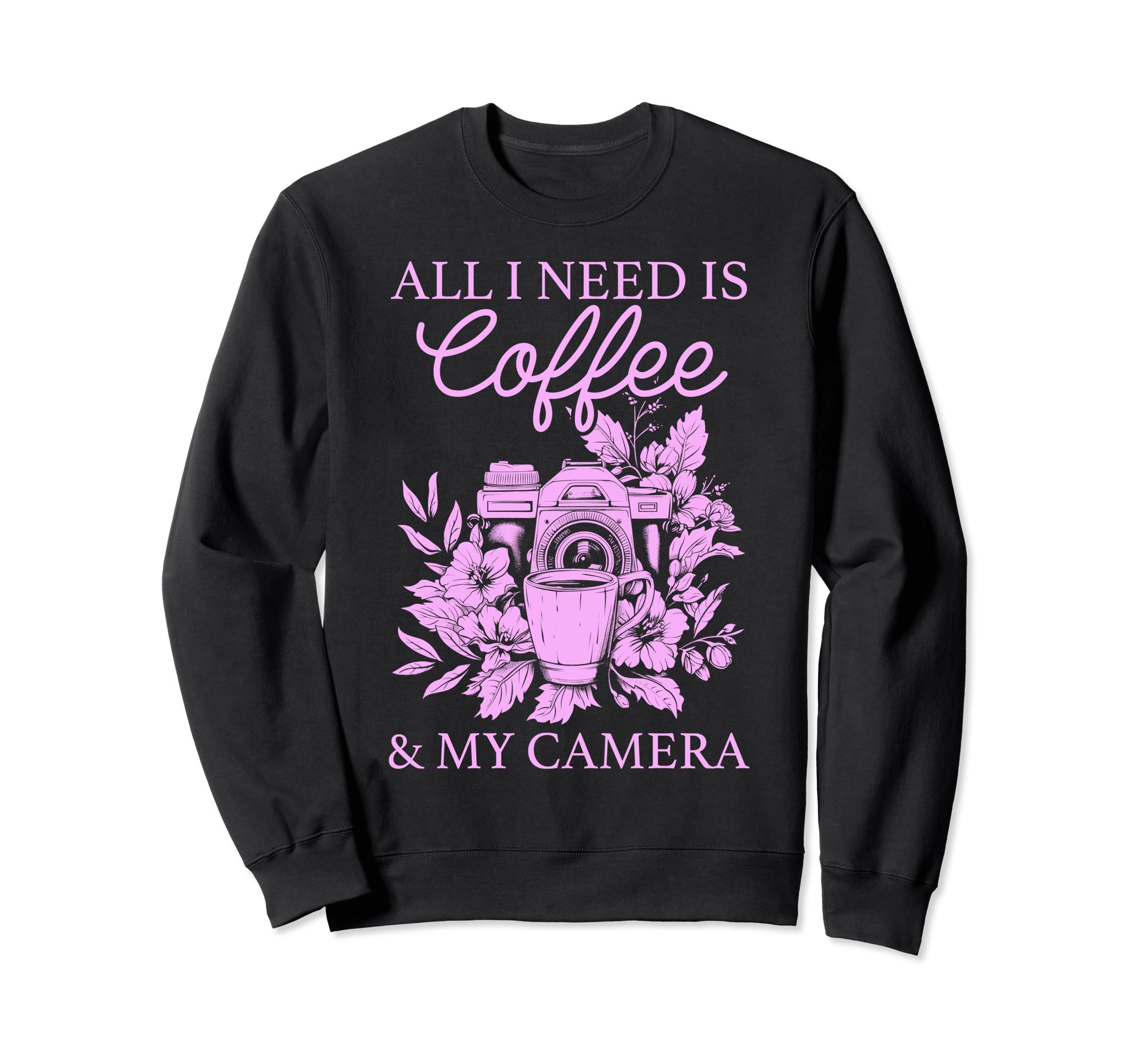 Photographer Coffee Camera Flowers Sweatshirt - Graphic Print Unisex - T-Shirt, Sweatshirt, Hoodie