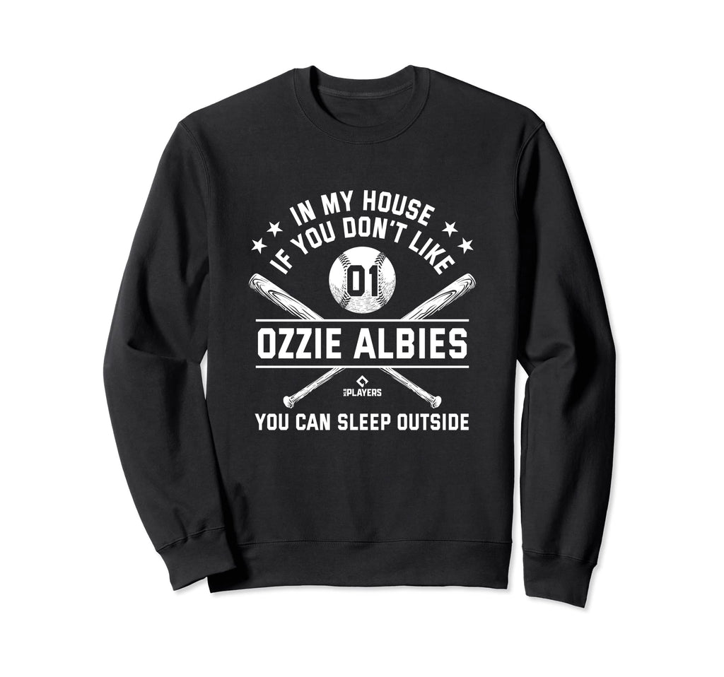 My House Funny Ozzie Albies Atlanta Sweatshirt - Novelty Apparel Unisex - T-Shirt, Sweatshirt, Hoodie