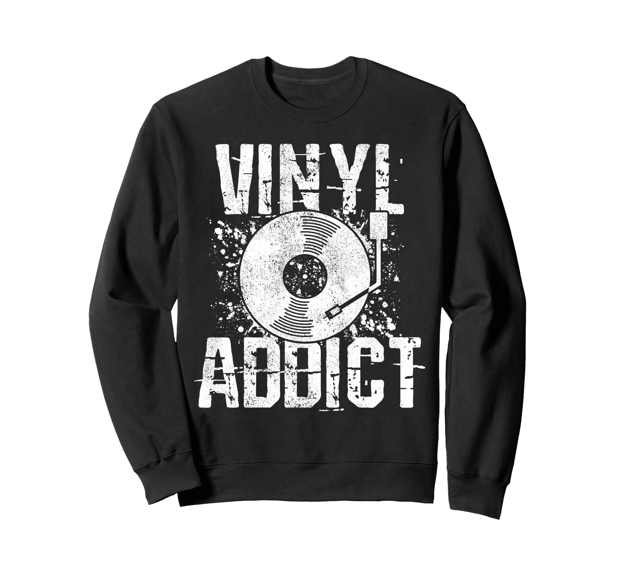 Vinyl Addict Music Dj Old School Sweatshirt - Fun Novelty Design Men Women - T-Shirt, Sweatshirt, Hoodie