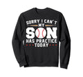 Sorry I Cant My Son Has Practice Sweatshirt - Aesthetic Graphic Unisex - T-Shirt, Sweatshirt, Hoodie