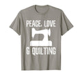 Peace Love And Quilting Funny T-Shirt - Casual Everyday Wear Men Women - T-Shirt, Sweatshirt, Hoodie