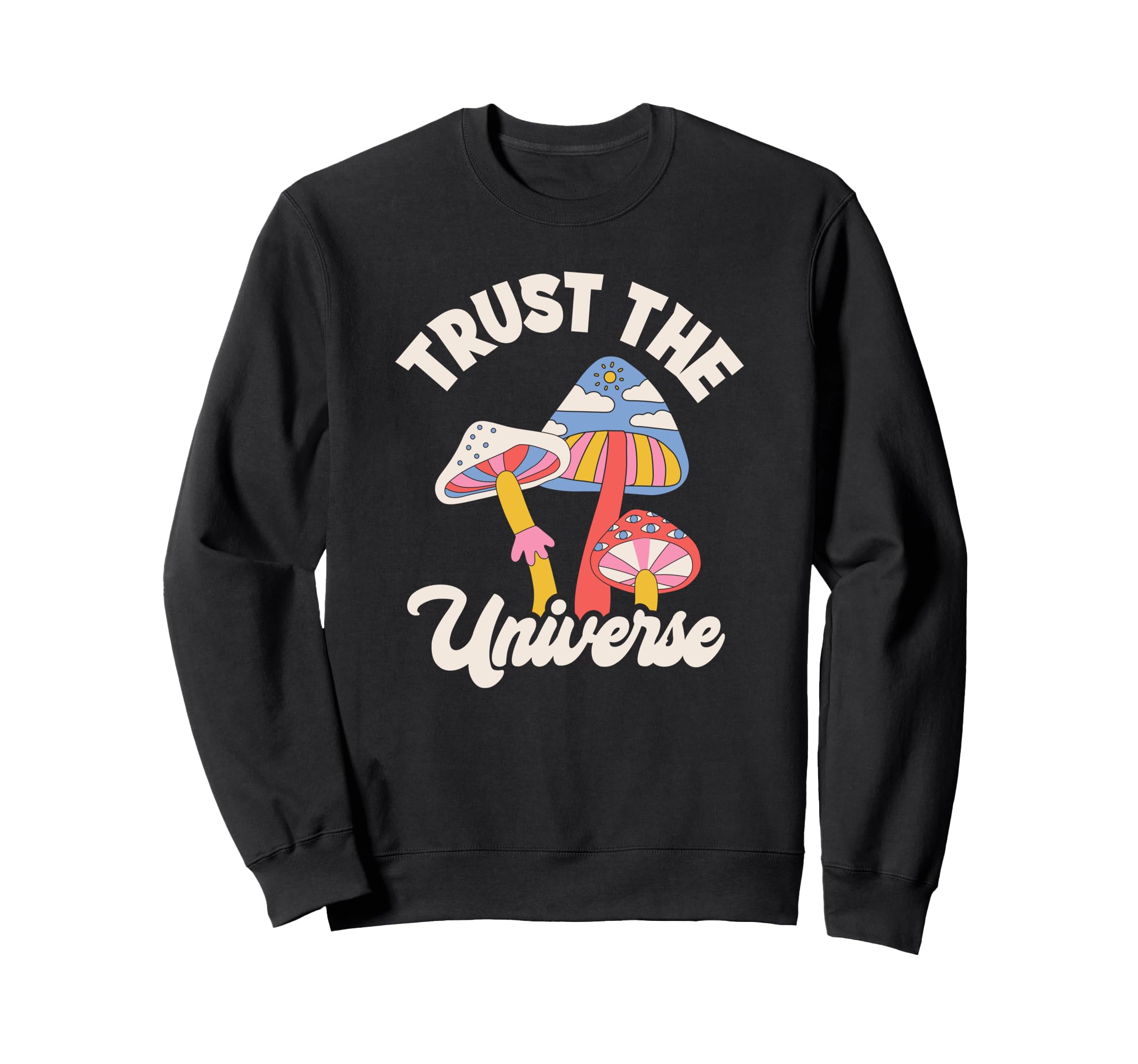 Trust Universe Psychedelic Mushrooms Sweatshirt - Trendy Graphic Men Women - T-Shirt, Sweatshirt, Hoodie