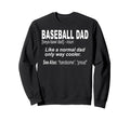 Baseball Dad Sports Dads Sweatshirt - Fun Novelty Design Men Women - T-Shirt, Sweatshirt, Hoodie