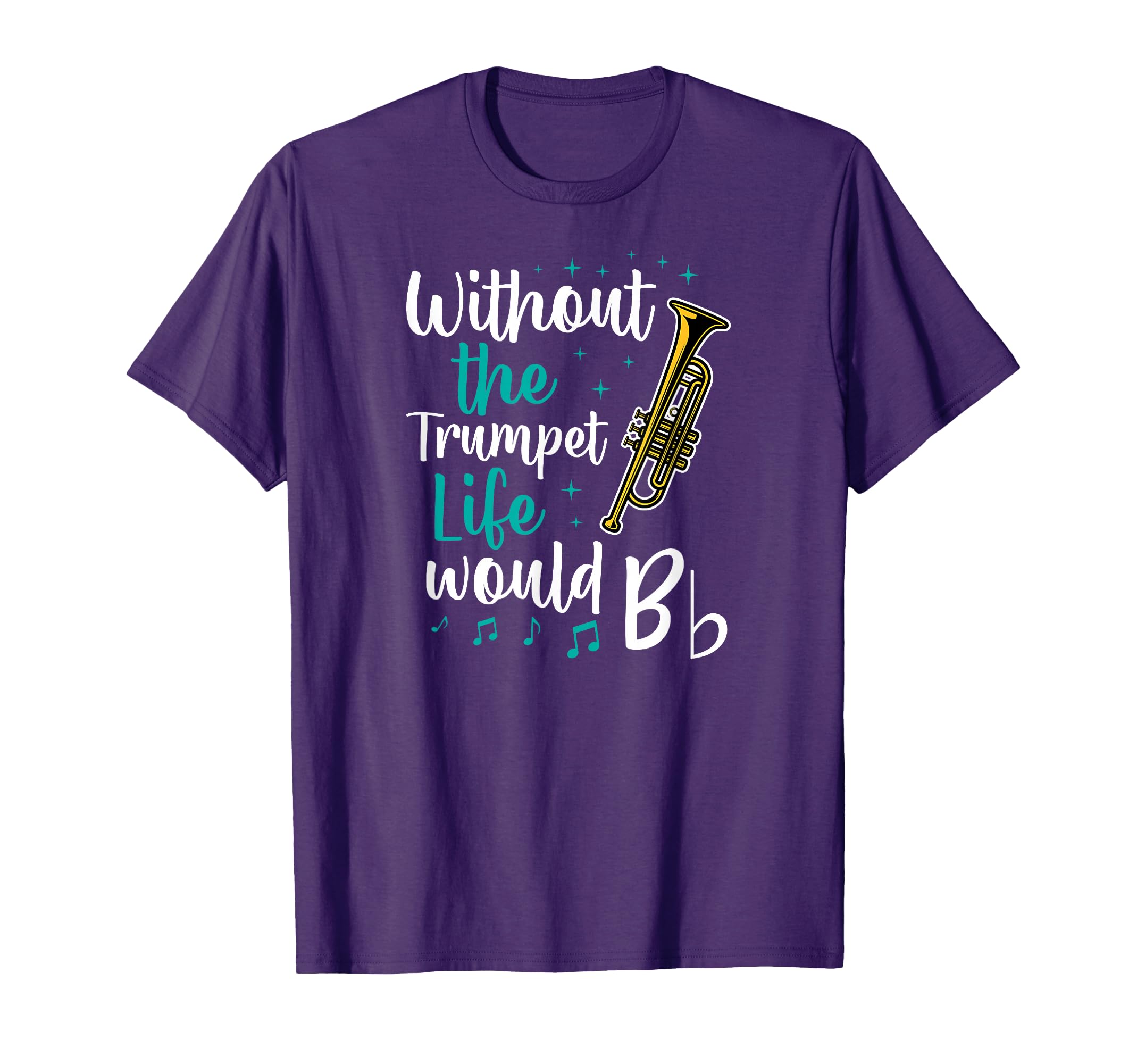 Without Trumpet Life Would B Flat T-Shirt - Graphic Print for Adults - T-Shirt, Sweatshirt, Hoodie