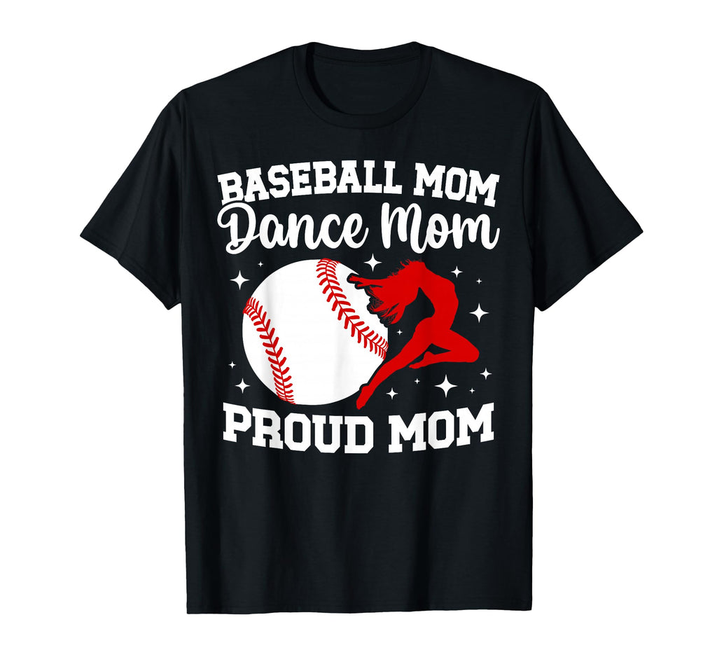 Proud Baseball And Dance Mom Baseball T-Shirt - Trendy Graphic Unisex - T-Shirt, Sweatshirt, Hoodie