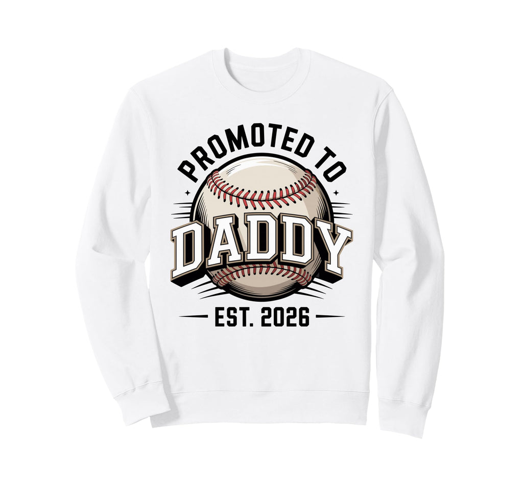 Promoted To Daddy Est 2026 Sweatshirt - Custom Art Print Men Women - T-Shirt, Sweatshirt, Hoodie