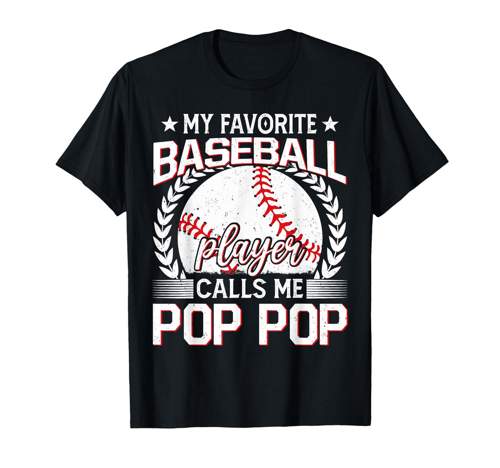 My Favorite Baseball Player Calls Me Pop Pop T-Shirt - Graphic Print Unisex - T-Shirt, Sweatshirt, Hoodie