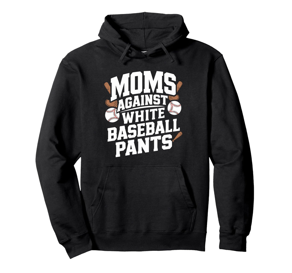 Moms Against White Baseball Pants Sport Hoodie - Unique Graphic for Adults - T-Shirt, Sweatshirt, Hoodie