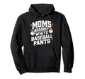 Moms Against White Baseball Pants Sport Hoodie - Unique Graphic for Adults - T-Shirt, Sweatshirt, Hoodie