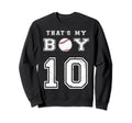 Thats My Baseball 10 Jersey Sweatshirt - Casual Everyday Wear Men Women - T-Shirt, Sweatshirt, Hoodie