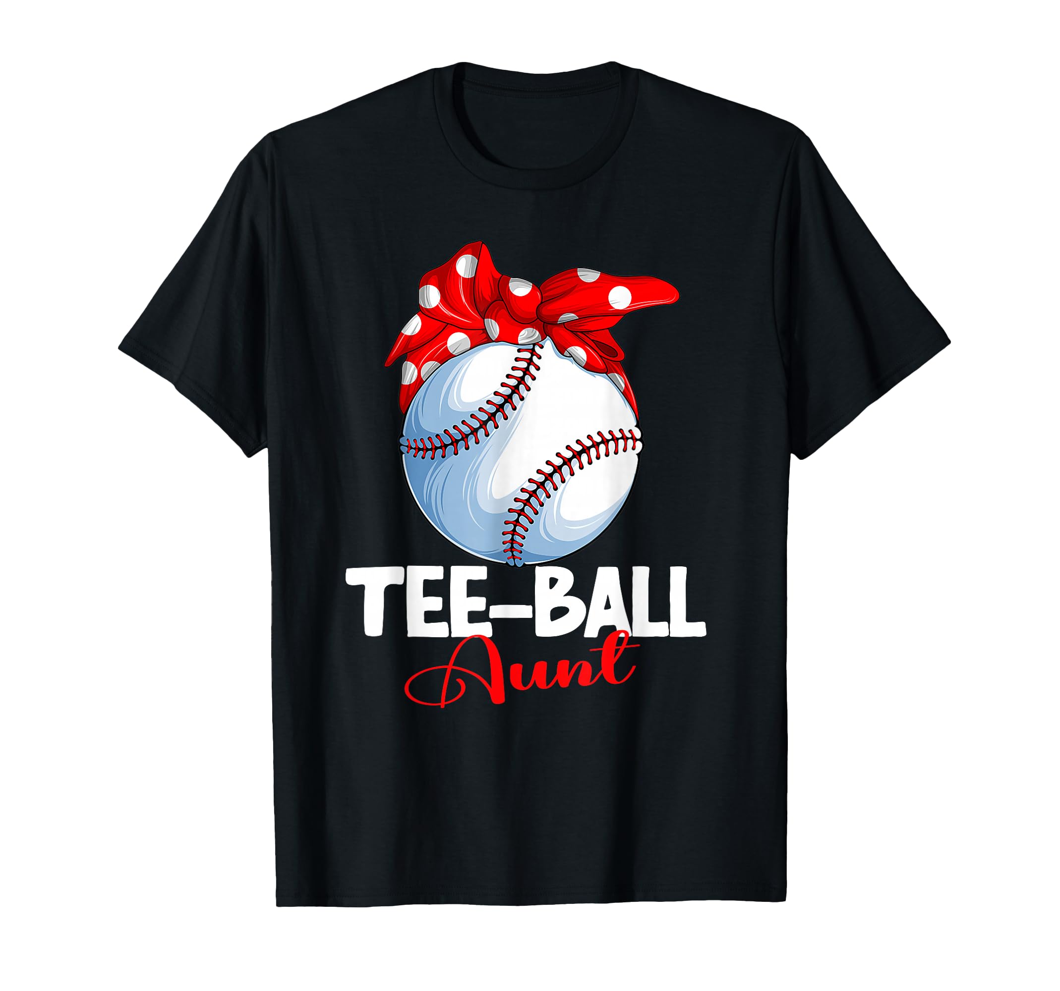 Ball Aunt T Ball Tball Teeball T-Shirt - Unique Graphic Men Women - T-Shirt, Sweatshirt, Hoodie
